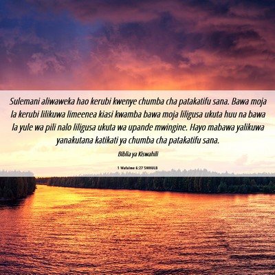 Picture 06 - 1 Wafalme 6:27 SWHULB - Sulemani aliwaweka hao kerubi kwenye chumba cha - Bible Verse Picture