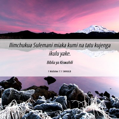 Picture 06 - 1 Wafalme 7:1 SWHULB - Ilimchukua Sulemani miaka kumi na tatu kujenga - Bible Verse Picture