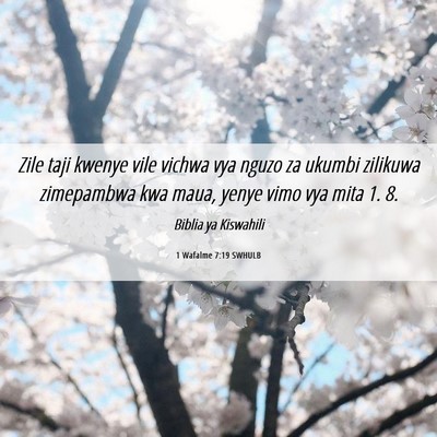 Picture 06 - 1 Wafalme 7:19 SWHULB - Zile taji kwenye vile vichwa vya nguzo za ukumbi - Bible Verse Picture