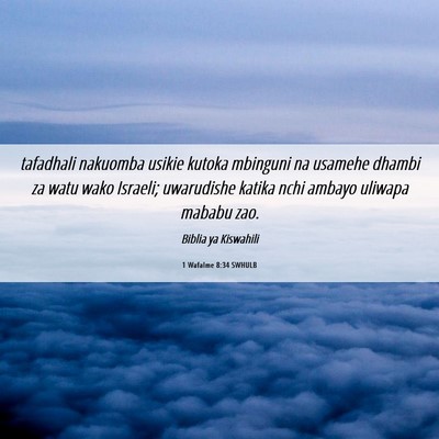 Picture 06 - 1 Wafalme 8:34 SWHULB - tafadhali nakuomba usikie kutoka mbinguni na - Bible Verse Picture