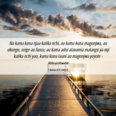 Picture 06 - 1 Wafalme 8:37 SWHULB - Na kama kuna njaa katika nchi, au kama kuna - Bible Verse Picture