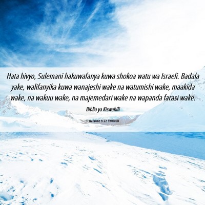 Picture 06 - 1 Wafalme 9:22 SWHULB - Hata hivyo, Sulemani hakuwafanya kuwa shokoa watu - Bible Verse Picture