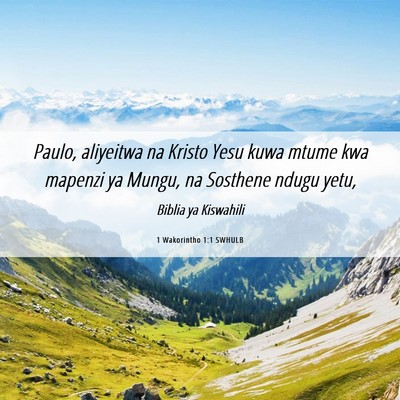 Picture 06 - 1 Wakorintho 1:1 SWHULB - Paulo, aliyeitwa na Kristo Yesu kuwa mtume kwa - Bible Verse Picture