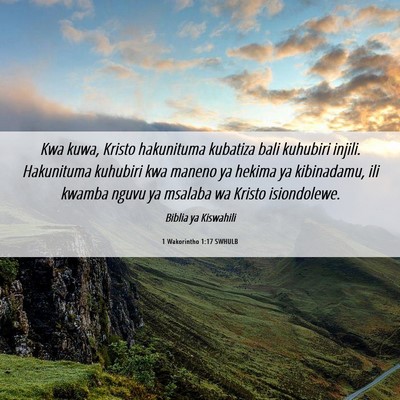 Picture 06 - 1 Wakorintho 1:17 SWHULB - Kwa kuwa, Kristo hakunituma kubatiza bali - Bible Verse Picture