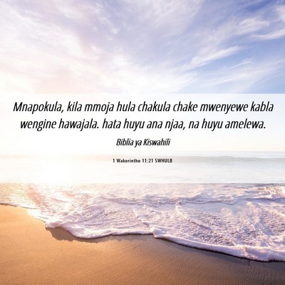 Picture 06 - 1 Wakorintho 11:21 SWHULB - Mnapokula, kila mmoja hula chakula chake mwenyewe - Bible Verse Picture