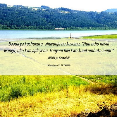 Picture 06 - 1 Wakorintho 11:24 SWHULB - Baada ya kushukuru, aliuvunja na kusema, “Huu - Bible Verse Picture