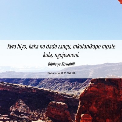 Picture 06 - 1 Wakorintho 11:33 SWHULB - Kwa hiyo, kaka na dada zangu, mkutanikapo mpate - Bible Verse Picture