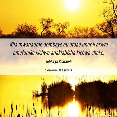 Picture 06 - 1 Wakorintho 11:4 SWHULB - Kila mwanaume aombaye au atoae unabii akiwa - Bible Verse Picture