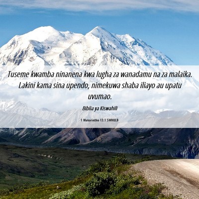 Picture 06 - 1 Wakorintho 13:1 SWHULB - Tuseme kwamba ninanena kwa lugha za wanadamu na - Bible Verse Picture