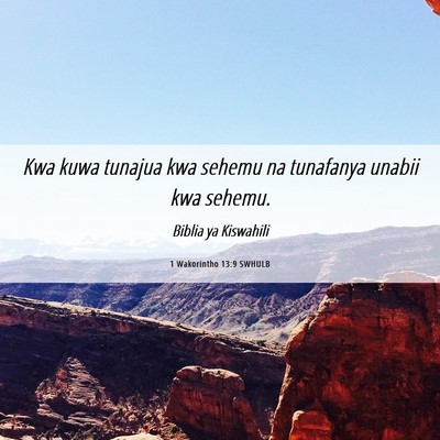 Picture 06 - 1 Wakorintho 13:9 SWHULB - Kwa kuwa tunajua kwa sehemu na tunafanya unabii - Bible Verse Picture