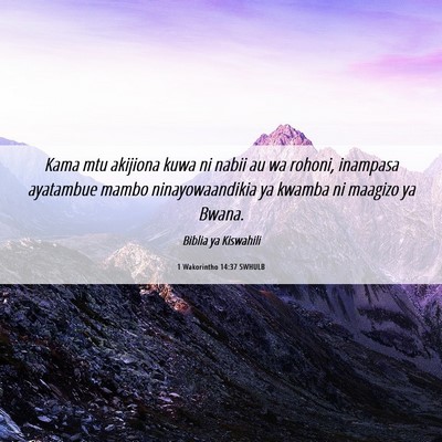 Picture 06 - 1 Wakorintho 14:37 SWHULB - Kama mtu akijiona kuwa ni nabii au wa rohoni, - Bible Verse Picture