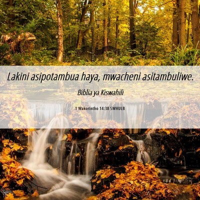 Picture 06 - 1 Wakorintho 14:38 SWHULB - Lakini asipotambua haya, mwacheni - Bible Verse Picture