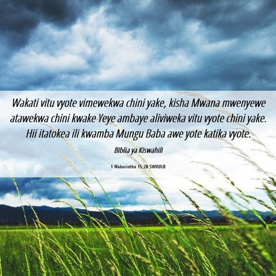Picture 06 - 1 Wakorintho 15:28 SWHULB - Wakati vitu vyote vimewekwa chini yake, kisha - Bible Verse Picture