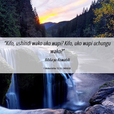 Picture 06 - 1 Wakorintho 15:55 SWHULB - “Kifo, ushindi wako uko wapi? Kifo, uko wapi - Bible Verse Picture