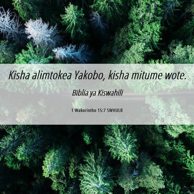 Picture 06 - 1 Wakorintho 15:7 SWHULB - Kisha alimtokea Yakobo, kisha mitume - Bible Verse Picture