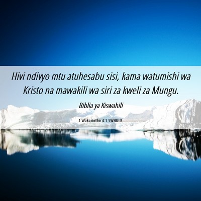 Picture 06 - 1 Wakorintho 4:1 SWHULB - Hivi ndivyo mtu atuhesabu sisi, kama watumishi wa - Bible Verse Picture