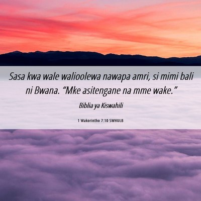 Picture 06 - 1 Wakorintho 7:10 SWHULB - Sasa kwa wale walioolewa nawapa amri, si mimi - Bible Verse Picture