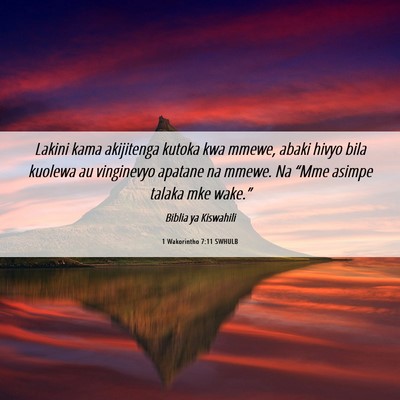 Picture 06 - 1 Wakorintho 7:11 SWHULB - Lakini kama akijitenga kutoka kwa mmewe, abaki - Bible Verse Picture