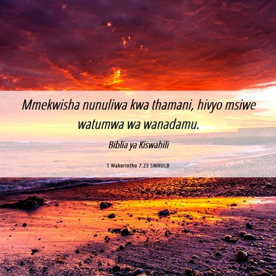 Picture 06 - 1 Wakorintho 7:23 SWHULB - Mmekwisha nunuliwa kwa thamani, hivyo msiwe - Bible Verse Picture