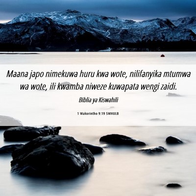 Picture 06 - 1 Wakorintho 9:19 SWHULB - Maana japo nimekuwa huru kwa wote, nilifanyika - Bible Verse Picture