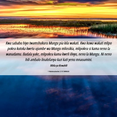 Picture 06 - 1 Wathesalonike 2:13 SWHULB - Kwa sababu hiyo twamshukuru Mungu pia kila - Bible Verse Picture