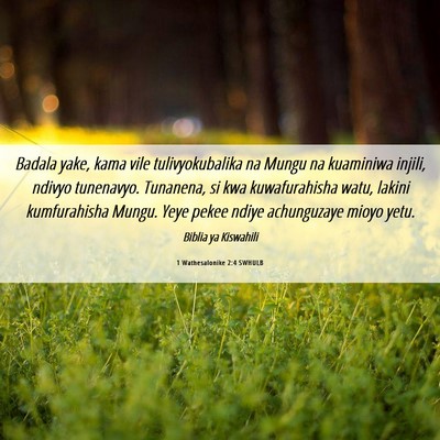 Picture 06 - 1 Wathesalonike 2:4 SWHULB - Badala yake, kama vile tulivyokubalika na Mungu - Bible Verse Picture