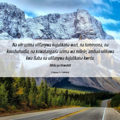 Picture 06 - 1 Yohana 1:2 SWHULB - Na ule uzima ulifanywa kujulikana wazi, na - Bible Verse Picture