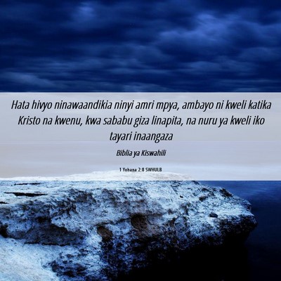 Picture 06 - 1 Yohana 2:8 SWHULB - Hata hivyo ninawaandikia ninyi amri mpya, ambayo - Bible Verse Picture