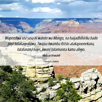 Picture 06 - 1 Yohana 3:2 SWHULB - Wapendwa sisi sasa ni watoto wa Mungu, na - Bible Verse Picture