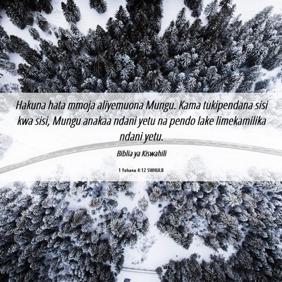 Picture 06 - 1 Yohana 4:12 SWHULB - Hakuna hata mmoja aliyemuona Mungu. Kama - Bible Verse Picture
