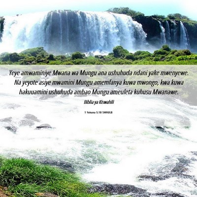Picture 06 - 1 Yohana 5:10 SWHULB - Yeye amwaminiye Mwana wa Mungu ana ushuhuda ndani - Bible Verse Picture