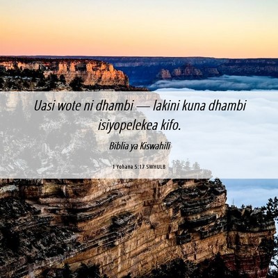 Picture 06 - 1 Yohana 5:17 SWHULB - Uasi wote ni dhambi — lakini kuna dhambi - Bible Verse Picture