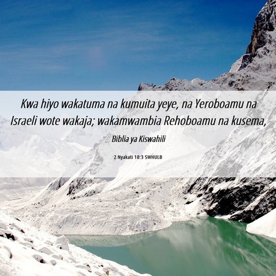 Picture 06 - 2 Nyakati 10:3 SWHULB - Kwa hiyo wakatuma na kumuita yeye, na Yeroboamu - Bible Verse Picture