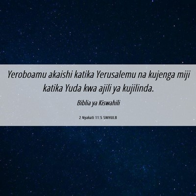 Picture 06 - 2 Nyakati 11:5 SWHULB - Yeroboamu akaishi katika Yerusalemu na kujenga - Bible Verse Picture