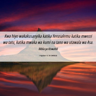 Picture 06 - 2 Nyakati 15:10 SWHULB - Kwa hiyo wakakusanyika katika Yerusalemu katika - Bible Verse Picture