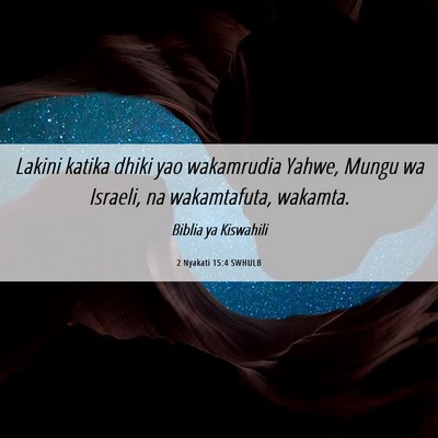 Picture 06 - 2 Nyakati 15:4 SWHULB - Lakini katika dhiki yao wakamrudia Yahwe, Mungu - Bible Verse Picture