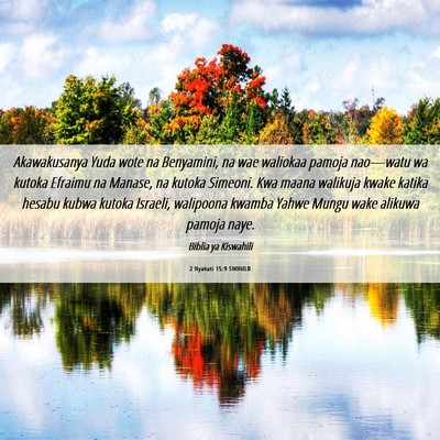 Picture 06 - 2 Nyakati 15:9 SWHULB - Akawakusanya Yuda wote na Benyamini, na wae - Bible Verse Picture
