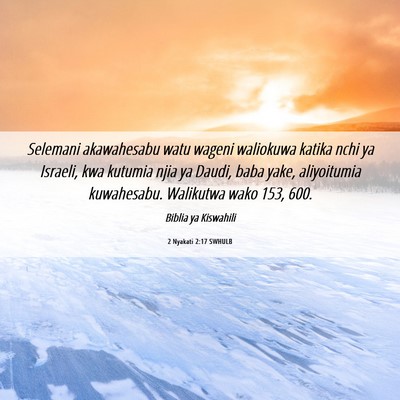 Picture 06 - 2 Nyakati 2:17 SWHULB - Selemani akawahesabu watu wageni waliokuwa katika - Bible Verse Picture