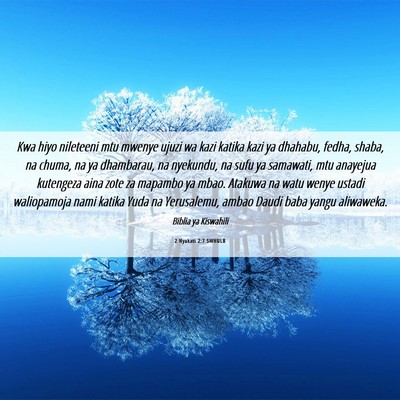 Picture 06 - 2 Nyakati 2:7 SWHULB - Kwa hiyo nileteeni mtu mwenye ujuzi wa kazi - Bible Verse Picture