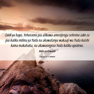 Picture 06 - 2 Nyakati 21:11 SWHULB - Zaidi ya hayo, Yehoramu pia alikuwa amezijenga - Bible Verse Picture