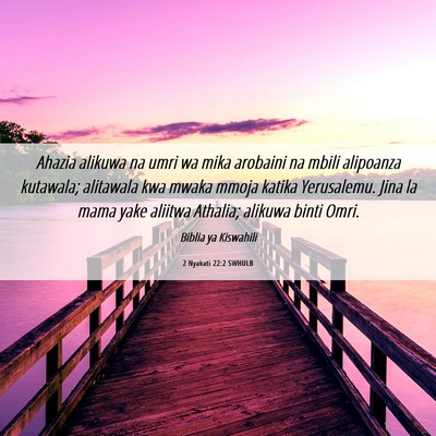 Picture 06 - 2 Nyakati 22:2 SWHULB - Ahazia alikuwa na umri wa mika arobaini na mbili - Bible Verse Picture