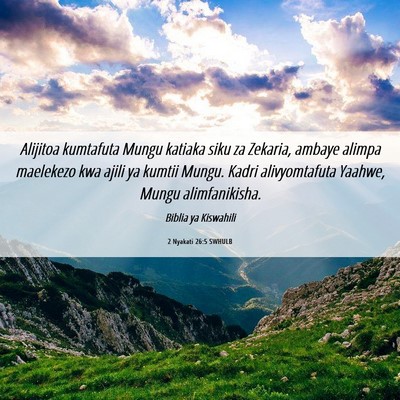 Picture 06 - 2 Nyakati 26:5 SWHULB - Alijitoa kumtafuta Mungu katiaka siku za Zekaria, - Bible Verse Picture