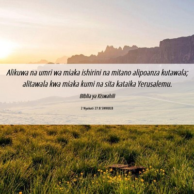 Picture 06 - 2 Nyakati 27:8 SWHULB - Alikuwa na umri wa miaka ishirini na mitano - Bible Verse Picture