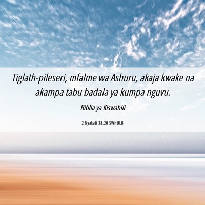 Picture 06 - 2 Nyakati 28:20 SWHULB - Tiglath-pileseri, mfalme wa Ashuru, akaja kwake - Bible Verse Picture