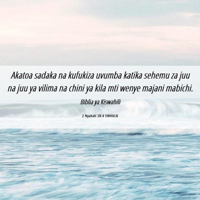 Picture 06 - 2 Nyakati 28:4 SWHULB - Akatoa sadaka na kufukiza uvumba katika sehemu za - Bible Verse Picture
