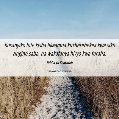 Picture 06 - 2 Nyakati 30:23 SWHULB - Kusanyiko lote kisha likaamua kusherehekea kwa - Bible Verse Picture