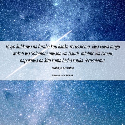 Picture 06 - 2 Nyakati 30:26 SWHULB - Hivyo kulikuwa na furaha kuu katika Yerusalemu, - Bible Verse Picture
