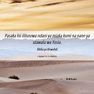 Picture 06 - 2 Nyakati 35:19 SWHULB - Pasaka hii ilitunzwa ndani ya miaka kumi na nane - Bible Verse Picture