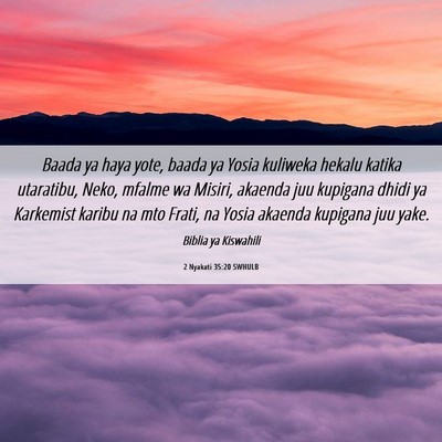 Picture 06 - 2 Nyakati 35:20 SWHULB - Baada ya haya yote, baada ya Yosia kuliweka - Bible Verse Picture