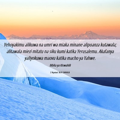 Picture 06 - 2 Nyakati 36:9 SWHULB - Yehoyakimu alikuwa na umri wa miaka minane - Bible Verse Picture
